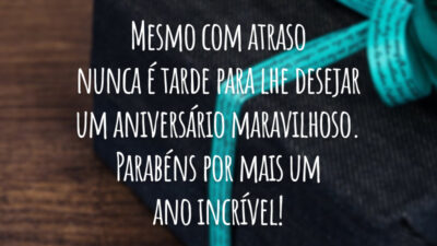 Mesmo com atraso nunca é tarde para lhe desejar um aniversário maravilhoso. Parabéns por mais um ano incrível!