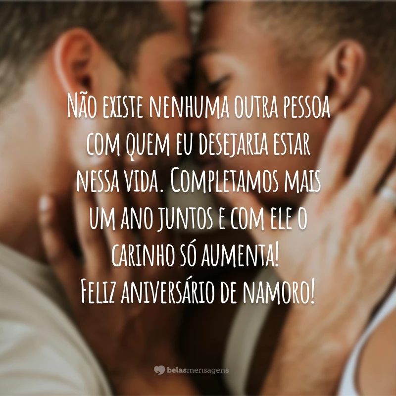 Não existe nenhuma outra pessoa com quem eu desejaria estar nessa vida. Completamos mais um ano juntos e com ele o carinho só aumenta! Feliz aniversário de namoro!