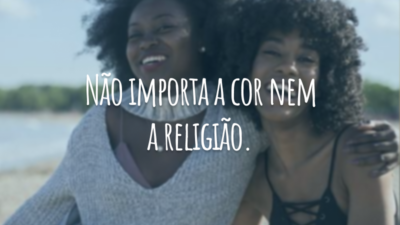 Não importa a cor nem a religião.