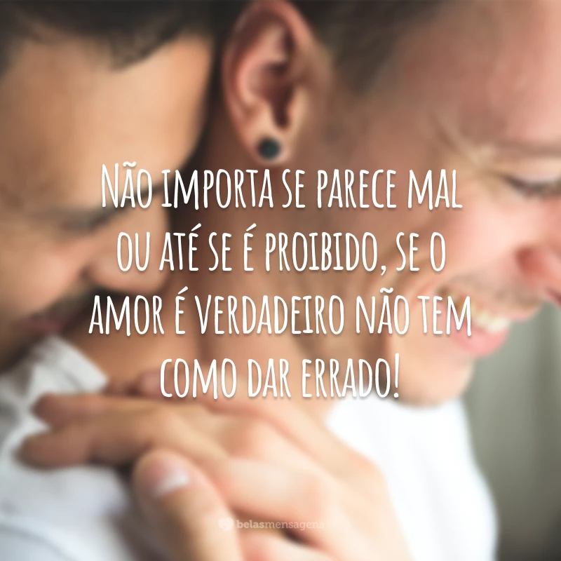 Não importa se parece mal ou até se é proibido, se o amor é verdadeiro não tem como dar errado!