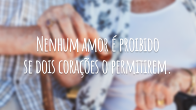 Nenhum amor é proibido se dois corações o permitirem.