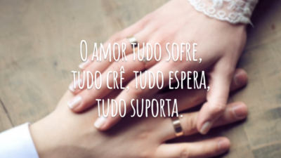 O amor tudo sofre, tudo crê, tudo espera, tudo suporta.