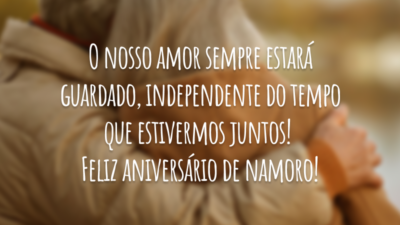 O nosso amor sempre estará guardado, independente do tempo que estivermos juntos! Feliz aniversário de namoro!