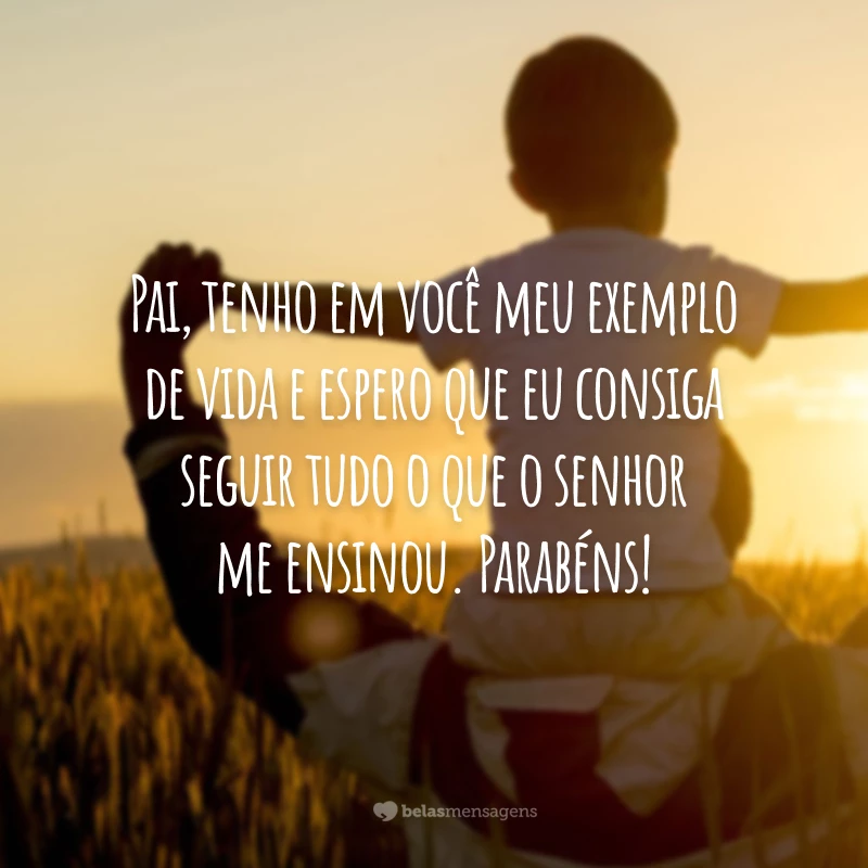 Pai, tenho em você meu exemplo de vida e espero que eu consiga seguir tudo o que o senhor me ensinou. Parabéns!