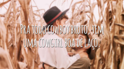 Pra todo cowboy bruto, tem uma cowgirl boa de laço.