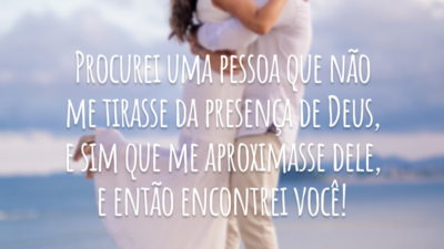 Procurei uma pessoa que não me tirasse da presença de Deus, e sim que me aproximasse dele, e então encontrei você!