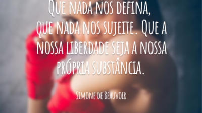 Que nada nos defina, que nada nos sujeite. Que a nossa liberdade seja a nossa própria substância.