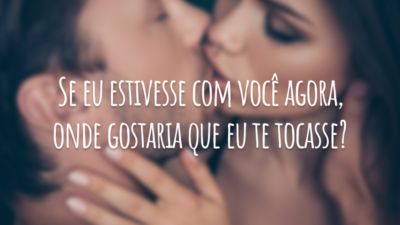 Se eu estivesse com você agora, onde gostaria que eu te tocasse?