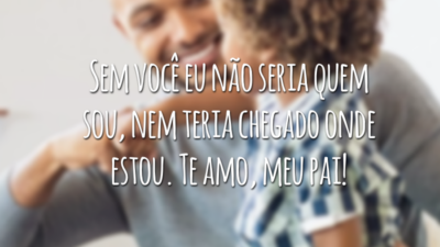 Sem você eu não seria quem sou, nem teria chegado onde estou. Te amo, meu pai!