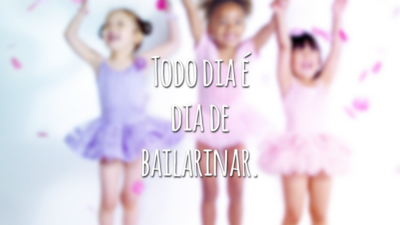 Todo dia é dia de bailarinar.