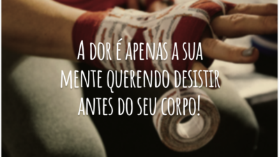 A dor é apenas a sua mente querendo desistir antes do seu corpo!