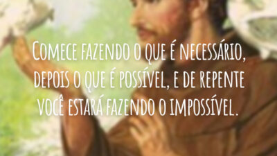 Comece fazendo o que é necessário, depois o que é possível, e de repente você estará fazendo o impossível.