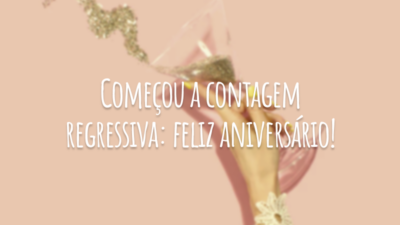 Começou a contagem regressiva: feliz aniversário!