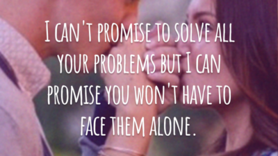 I can't promise to solve all your problems but I can promise you won't have to face them alone.
(Não posso te prometer resolver todos seus problemas, mas posso prometer que você não irá enfrentá-los sozinho(a))