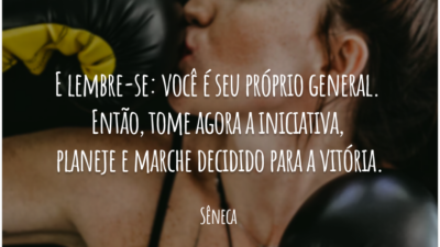E lembre-se: você é seu próprio general. Então, tome agora a iniciativa, planeje e marche decidido para a vitória.