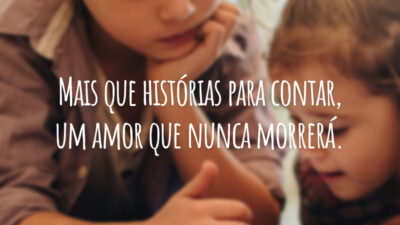 Mais que histórias para contar, um amor que nunca morrerá.