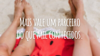Mais vale um parceiro do que mil conhecidos.