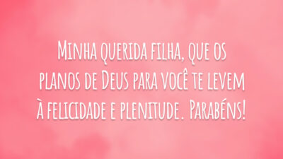 Minha querida filha, que os planos de Deus para você te levem à felicidade e plenitude. Parabéns!