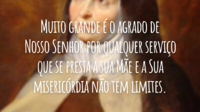Muito grande é o agrado de Nosso Senhor por qualquer serviço que se presta a sua Mãe e a Sua misericórdia não tem limites.