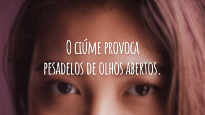 O ciúme provoca pesadelos de olhos abertos.