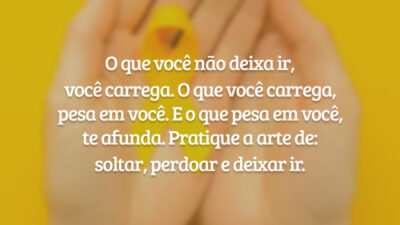 O que você não deixa ir, você carrega. O que você carrega, pesa em você. E o que pesa em você, te afunda. Pratique a arte de: soltar, perdoar e deixar ir.