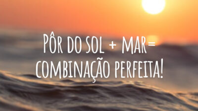 Pôr do sol + mar= combinação perfeita!