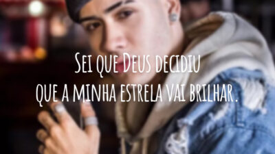 Sei que Deus decidiu que a minha estrela vai brilhar.