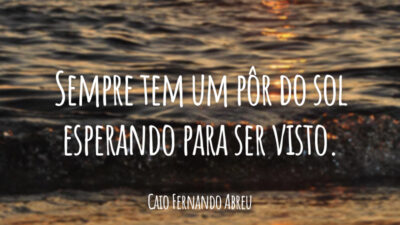 Sempre há um pôr do sol esperando para ser visto.