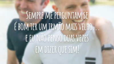Sempre me perguntam se é bom ter um irmão mais velho... e eu não penso duas vezes em dizer que sim!