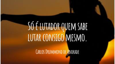 Só é lutador quem sabe lutar consigo mesmo.