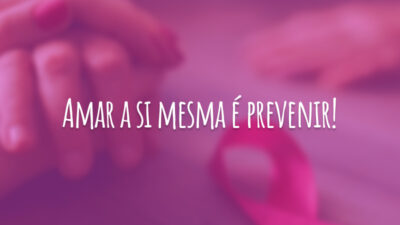 Amar a si mesma é prevenir!