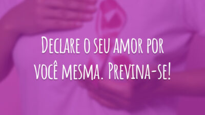 Declare o seu amor por você mesma. Previna-se!