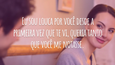 Eu sou louca por você desde a primeira vez que te vi, queria tanto que você me notasse.