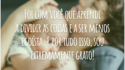 Foi com você que aprendi a dividir as coisas e a ser menos egoísta. E por tudo isso, sou extremamente grato!