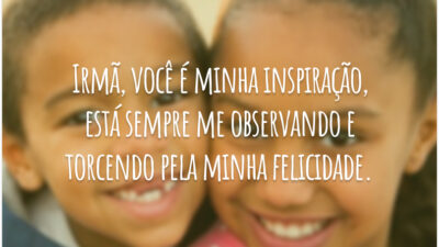 Irmã, você é minha inspiração, está sempre me observando e torcendo pela minha felicidade.