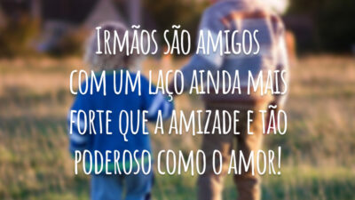 Irmãos são amigos com um laço ainda mais forte que a amizade e tão poderoso como o amor!