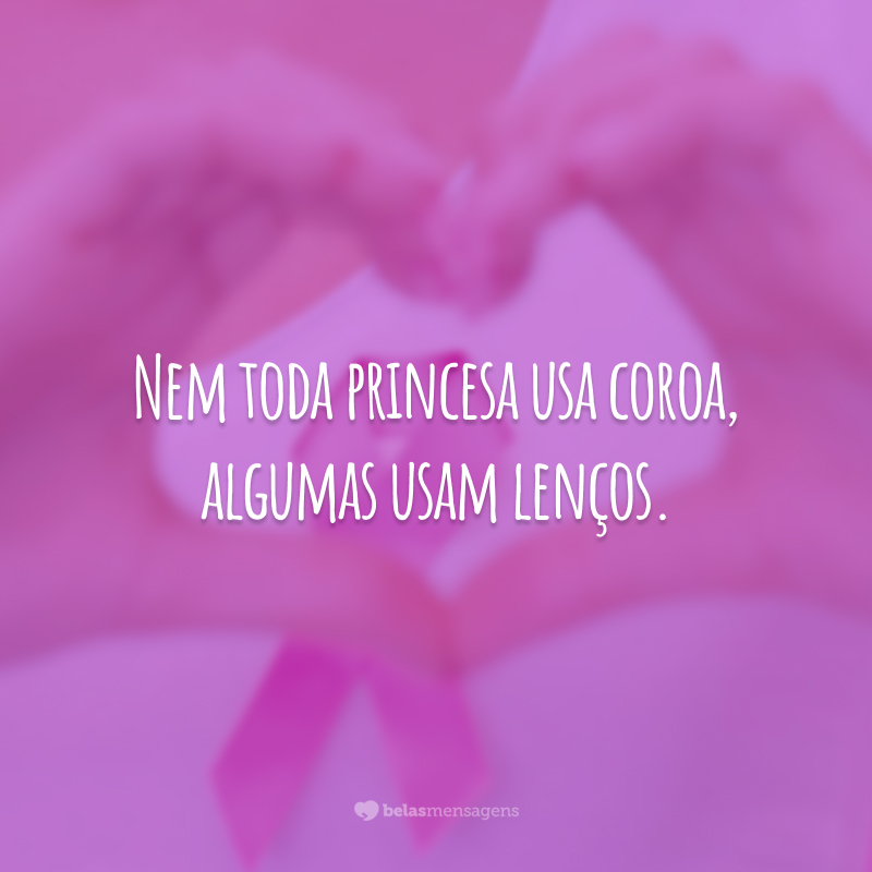 Nem toda princesa usa coroa, algumas usam lenços.