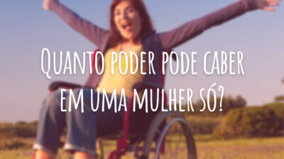 Quanto poder pode caber em uma mulher só?