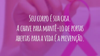 Seu corpo é sua casa. A chave para mantê-lo de portas abertas para a vida é a prevenção.