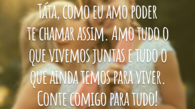 Táta, como eu amo poder te chamar assim. Amo tudo o que vivemos juntas e tudo o que ainda temos para viver. Conte comigo para tudo!