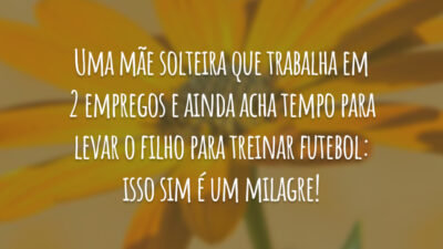 Uma mãe solteira que trabalha em 2 empregos e ainda acha tempo para levar o filho para treinar futebol: isso sim é um milagre!