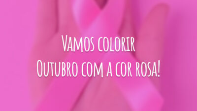 Vamos colorir Outubro com a cor rosa!