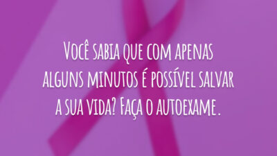 Você sabia que com apenas alguns minutos é possível salvar a sua vida? Faça o autoexame.