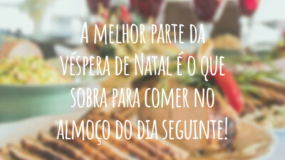 A melhor parte da véspera de Natal é o que sobra para comer no almoço do dia seguinte!