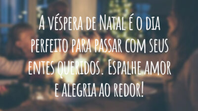 A véspera de Natal é o dia perfeito para passar com seus entes queridos. Espalhe amor e alegria ao redor!