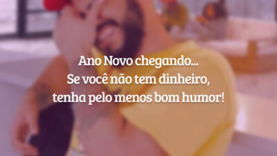 Ano Novo chegando... Se você não tem dinheiro, tenha pelo menos bom humor!