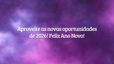 Aproveite as novas oportunidades de 2026! Feliz Ano Novo!