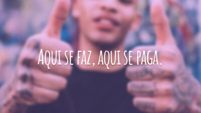 Aqui se faz, aqui se paga.