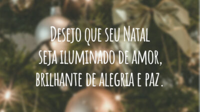 Desejo que seu Natal seja iluminado de amor, brilhante de alegria e paz.