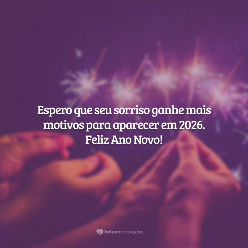 Espero que seu sorriso ganhe mais motivos para aparecer em 2026. Feliz Ano Novo!